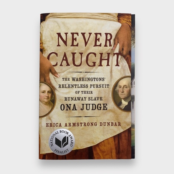 Never Caught The Washington’s Pursuit Of Their Runaway Slave Ona Judge Book - Picture 1 of 7